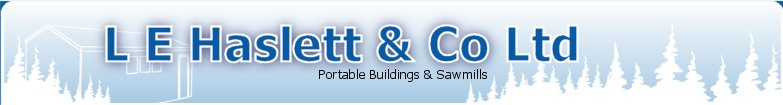 L E Haslett & Co Ltd - Portable Buildings & Sawmills